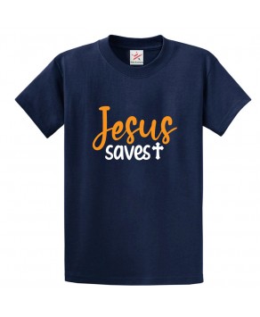 Jesus Saves With Cross Sign Classic Unisex Kids and Adults T-Shirt